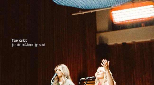Дженн Джонсон выпускает новую песню «Thank You, Lord» с участием Брук Лигертвуд