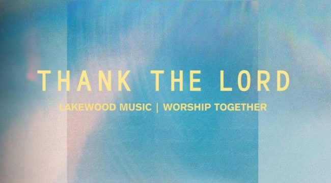 Lakewood Music и Worship Together выпускают EP Thank The Lord (Worship Together Session)