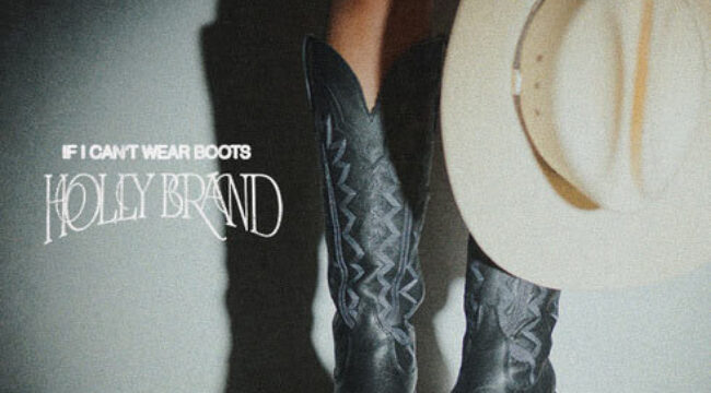 Холли Брэнд выпускает новую песню «If I Can't Wear Boots»