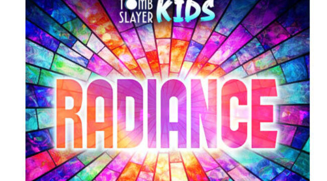 Tomb Slayer анонсирует детский альбом поклонения «Radiance: Modern Hymns for Kids»
