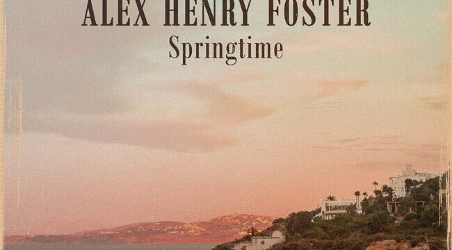 Alex Henry Foster выпускает «Springtime», первый сингл с грядущего альбома