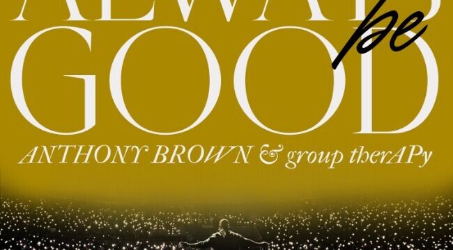 Энтони Браун и группа group therAPy возвращаются в эфир с новым синглом 'Always Be Good'