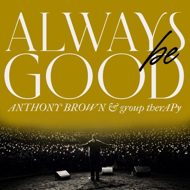 Энтони Браун и группа group therAPy возвращаются в эфир с новым синглом 'Always Be Good'