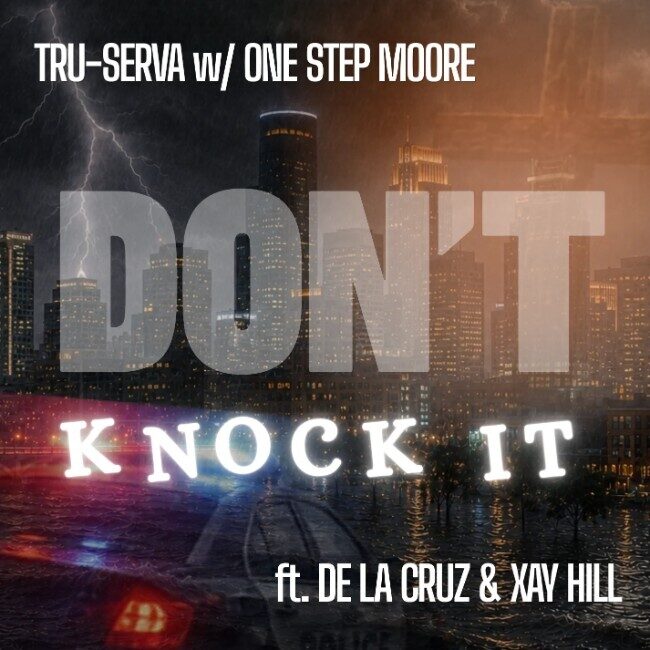 TRU-SERVA и One Step Moore выпускают 'Don't Knock It' при участии De La Cruz и Xay Hill