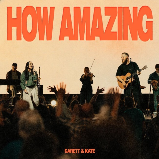 Гаррет и Кейт Сербан из Bethel Music выпускают новый сингл "How Amazing (Live)"
