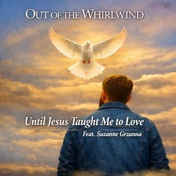 Out of the Whirlwind выпускает новый вдохновляющий сингл "Until Jesus Taught Me to Love"