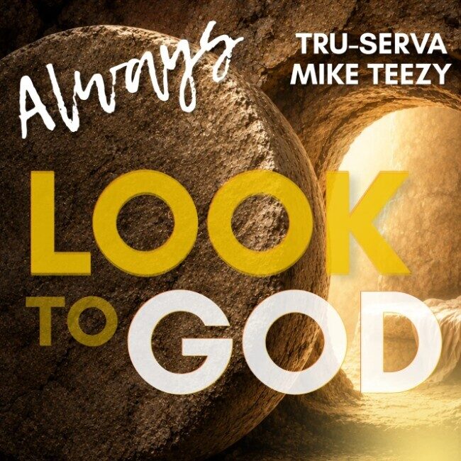 TRU-SERVA выпускает сингл 'Always Look to God' при участии Mike Teezy