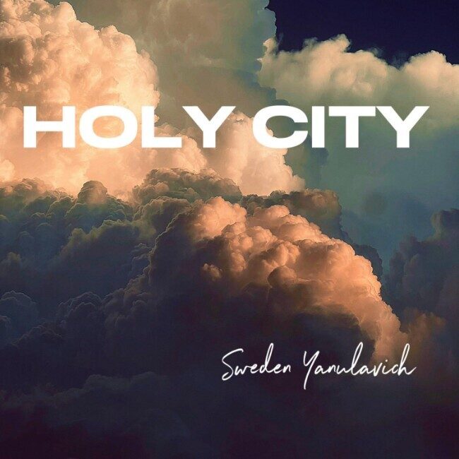 Sweden Yanulavich выпускает новый христианский сингл «Holy City»