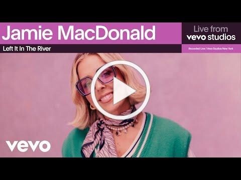 Джейми МакДональд выпускает «Left It In The River (Live From Vevo Studios)»