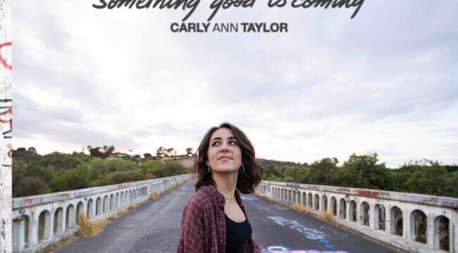 Карли Энн Тейлор дарит заряд ясного оптимизма с песней «Something Good Is Coming»