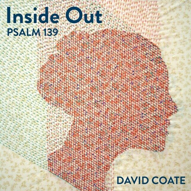 Дэвид Коут выпускает «Inside Out (Psalm 139)» для христианского радио