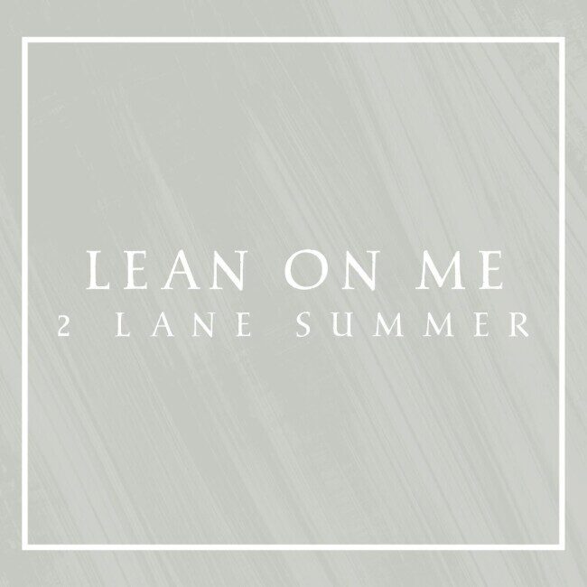 2 Lane Summer выпускают новый сингл 'Lean On Me'