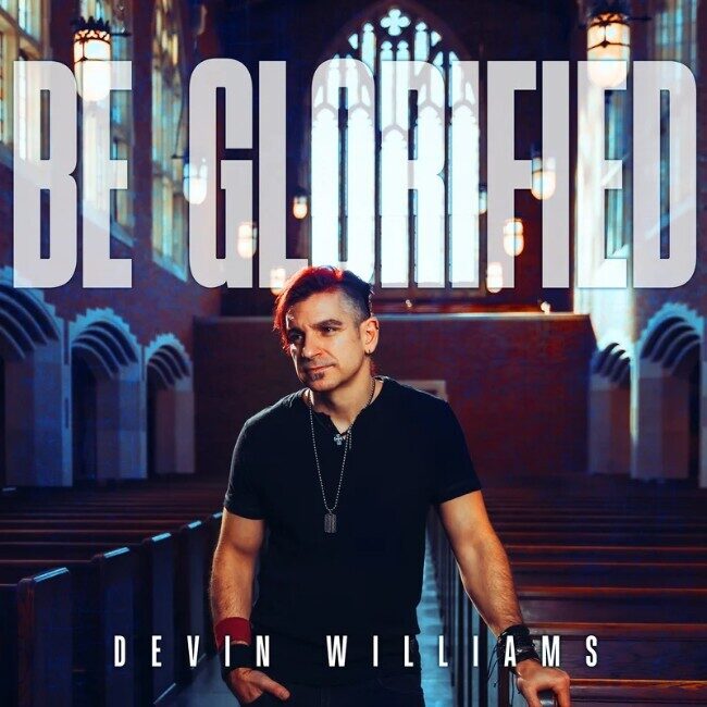 Девин Уильямс выпустил новый музыкальный клип «Be Glorified»
