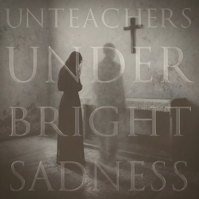 Прогрессив-метал/панк группа Unteachers выпустит альбом 'Under Bright Sadness' 16 октября